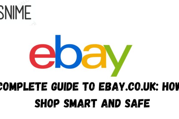 A Complete Guide to Ebay.co.uk: How to Shop Smart and Safe